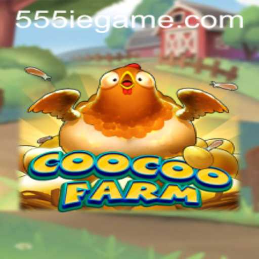 Discover the Exciting World of CooCooFarm with 555ie